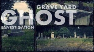 Graveyard Ghost Investigation