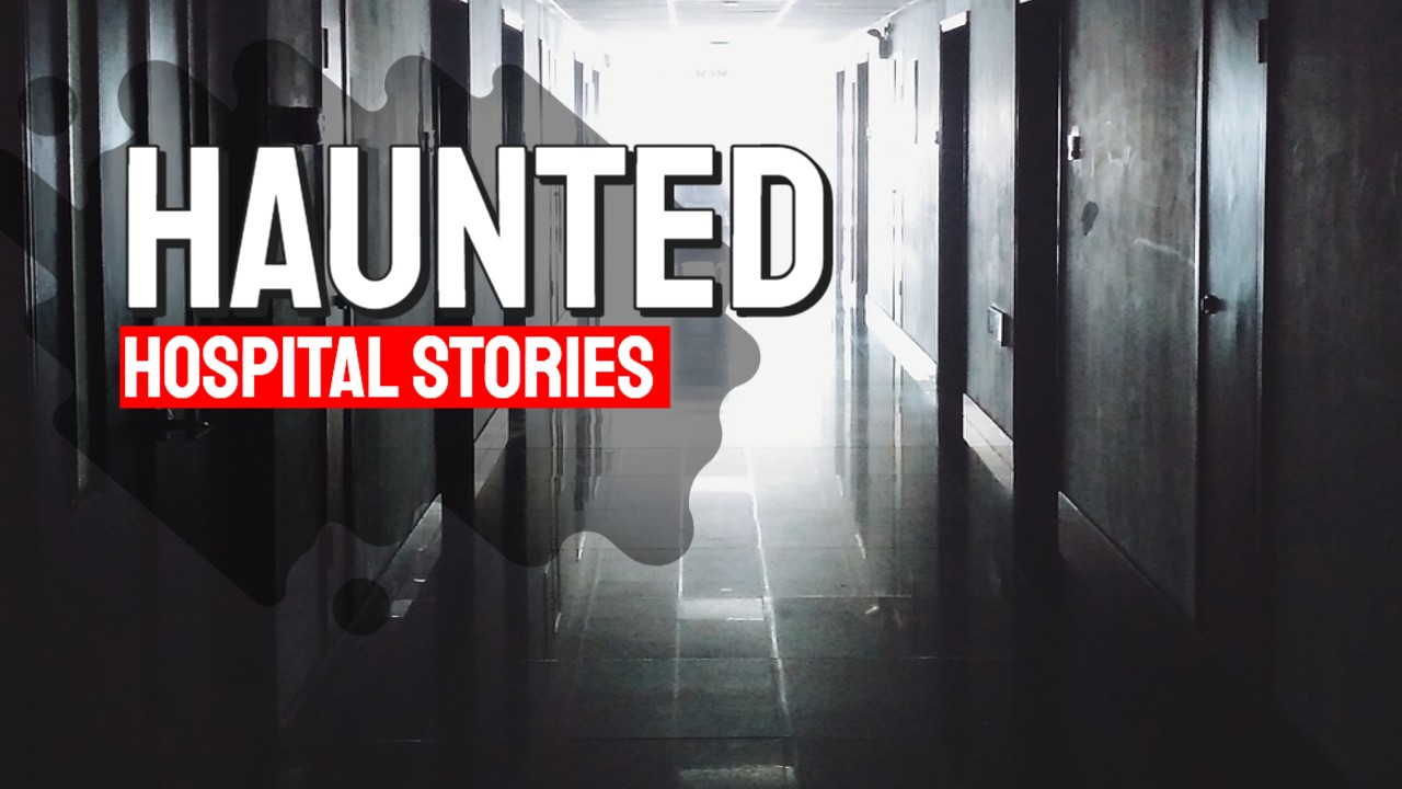 Haunted Hospital Stories - Real Ghost Stories Online