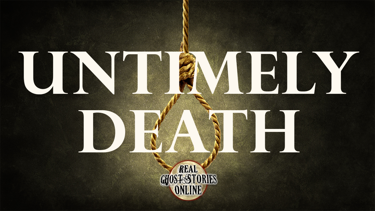 Untimely Death Real Ghost Stories Online