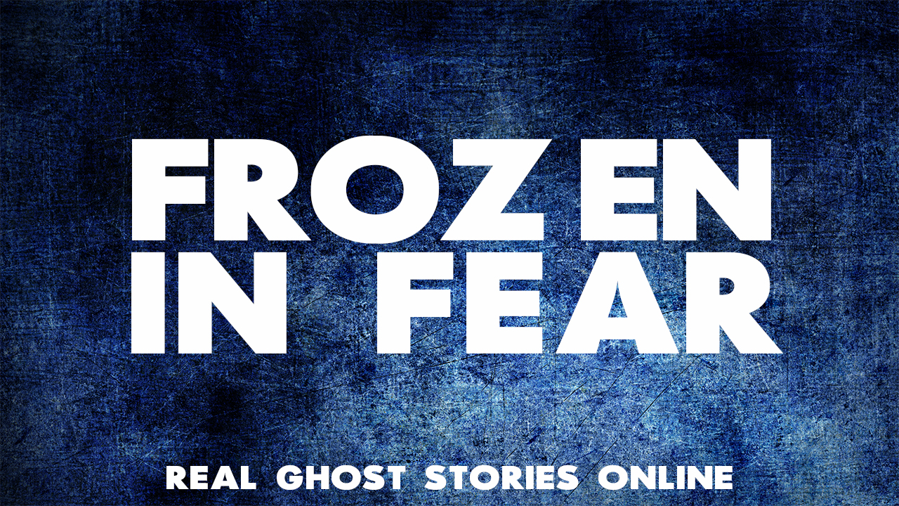 frozen-in-fear-real-ghost-stories-online