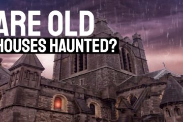 are old houses haunted