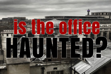 IS THE OFFICE HAUNTED