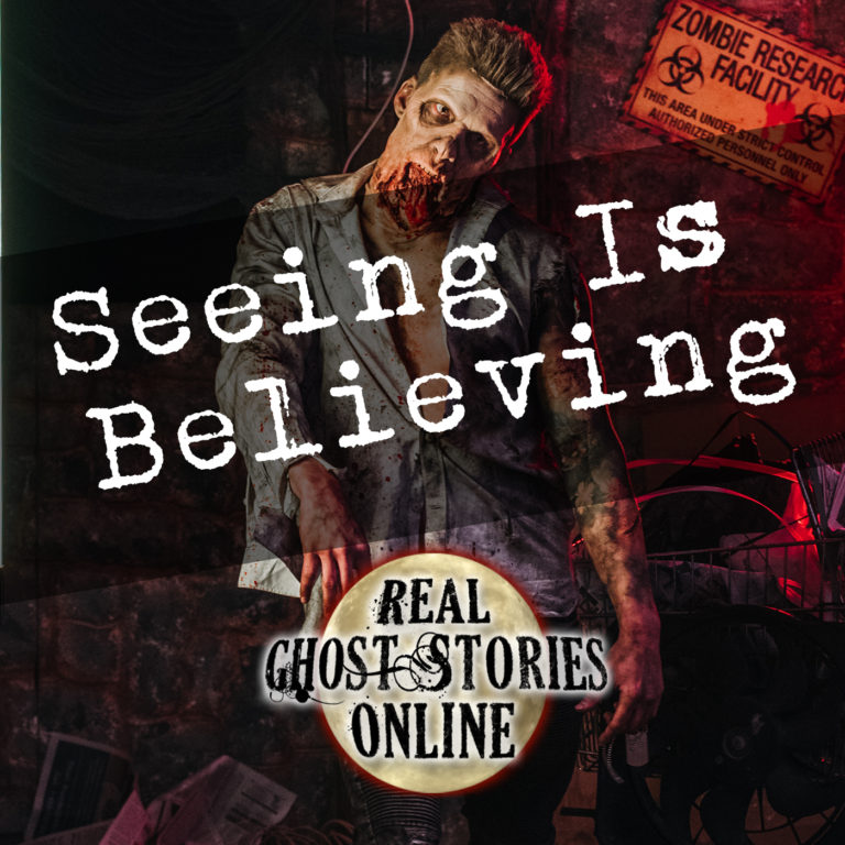 Seeing Is Believing - Real Ghost Stories Online