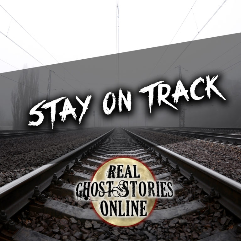 Stay On Track | EPP 347 - Real Ghost Stories Online