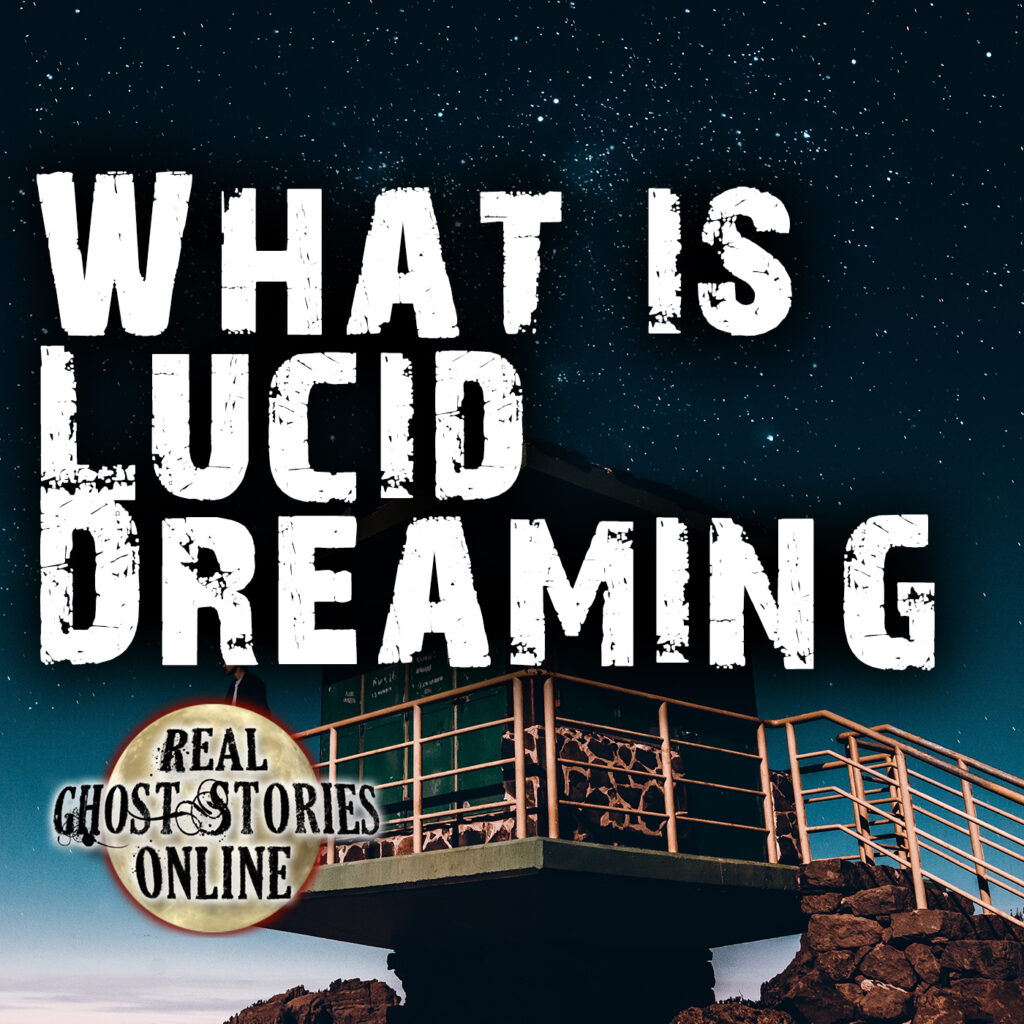 what-is-lucid-dreaming-real-ghost-stories-online